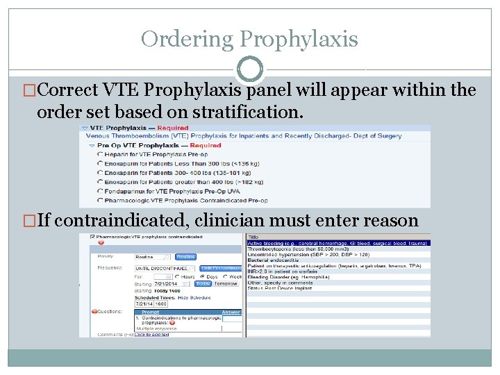 Ordering Prophylaxis �Correct VTE Prophylaxis panel will appear within the order set based on