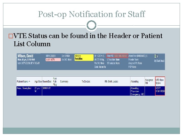 Post-op Notification for Staff �VTE Status can be found in the Header or Patient