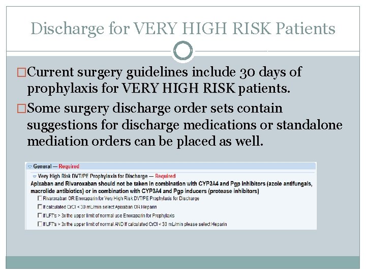 Discharge for VERY HIGH RISK Patients �Current surgery guidelines include 30 days of prophylaxis