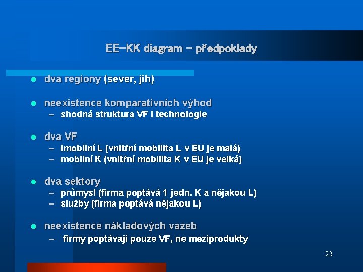 EE-KK diagram - předpoklady l dva regiony (sever, jih) l neexistence komparativních výhod –