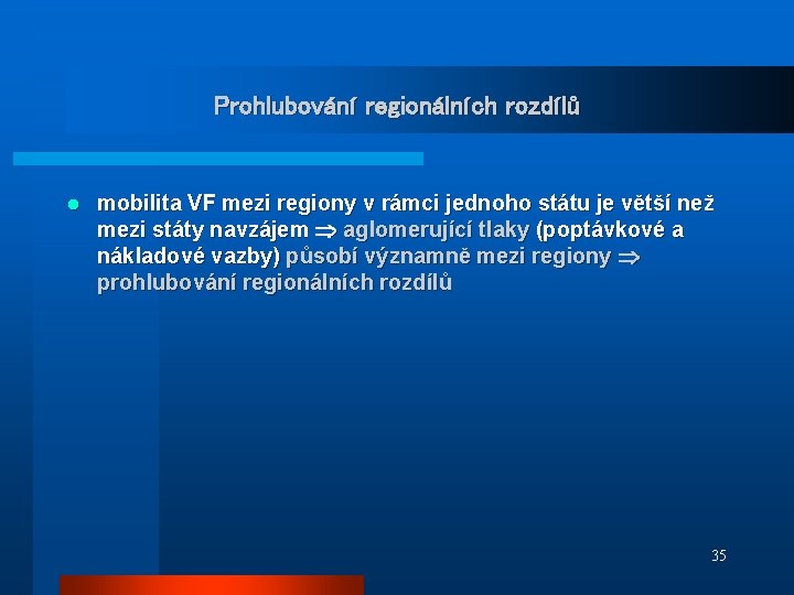 Prohlubování regionálních rozdílů l mobilita VF mezi regiony v rámci jednoho státu je větší