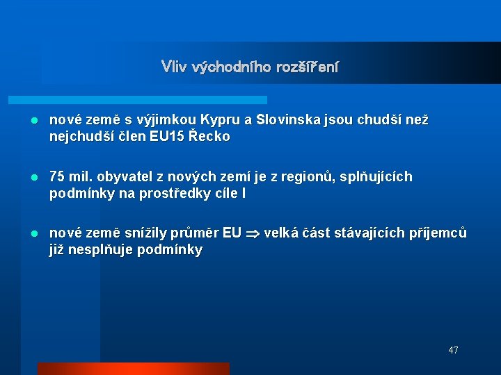 Vliv východního rozšíření l nové země s výjimkou Kypru a Slovinska jsou chudší než