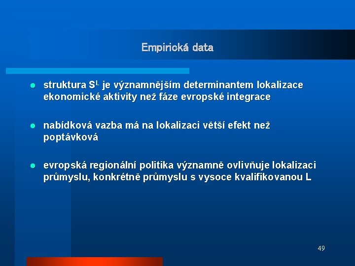 Empirická data l struktura SL je významnějším determinantem lokalizace ekonomické aktivity než fáze evropské