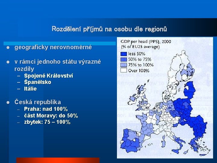 Rozdělení příjmů na osobu dle regionů l geograficky nerovnoměrné l v rámci jednoho státu