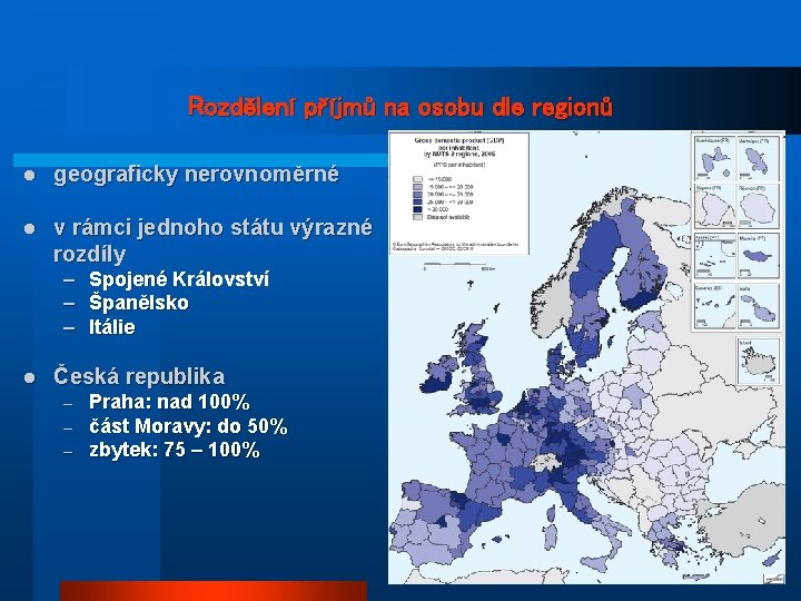 Rozdělení příjmů na osobu dle regionů l geograficky nerovnoměrné l v rámci jednoho státu