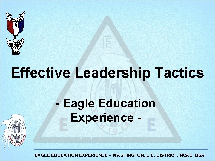 Effective Leadership Tactics - Eagle Education Experience EAGLE EDUCATION EXPERIENCE – WASHINGTON, D. C.