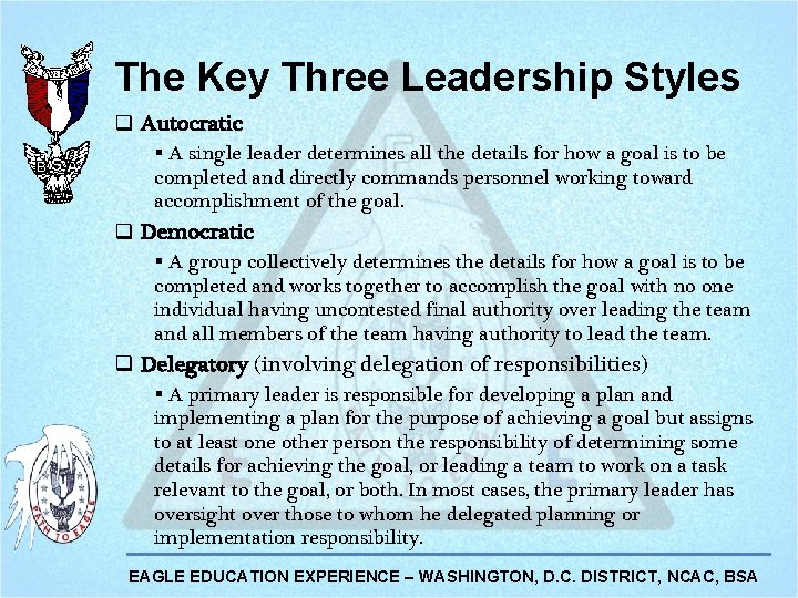 The Key Three Leadership Styles q Autocratic § A single leader determines all the