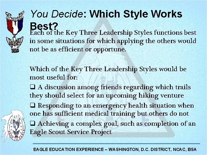 You Decide: Which Style Works Best? Each of the Key Three Leadership Styles functions