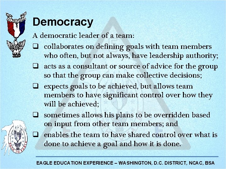 Democracy A democratic leader of a team: q collaborates on defining goals with team