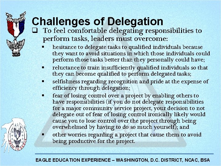 Challenges of Delegation q To feel comfortable delegating responsibilities to perform tasks, leaders must
