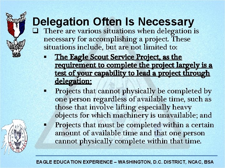 Delegation Often Is Necessary q There are various situations when delegation is necessary for