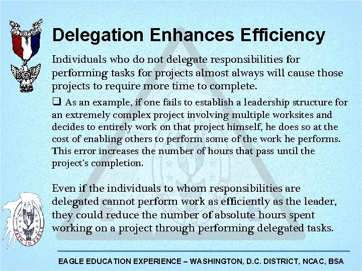 Delegation Enhances Efficiency Individuals who do not delegate responsibilities for performing tasks for projects