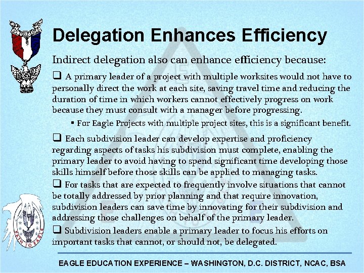 Delegation Enhances Efficiency Indirect delegation also can enhance efficiency because: q A primary leader