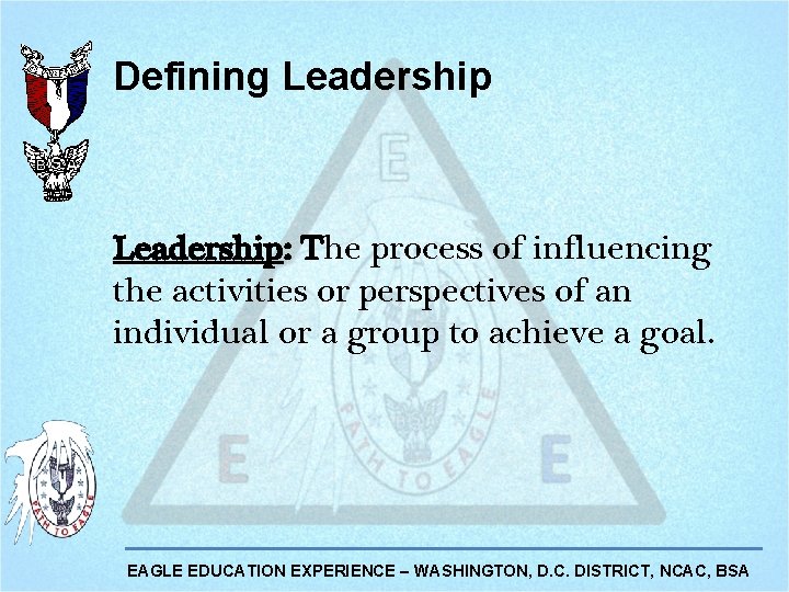 Defining Leadership: The process of influencing the activities or perspectives of an individual or