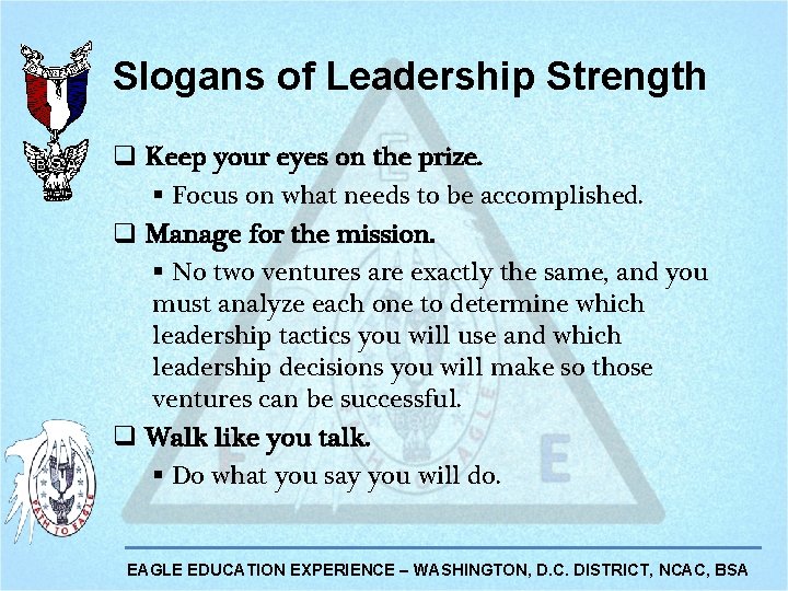 Slogans of Leadership Strength q Keep your eyes on the prize. § Focus on