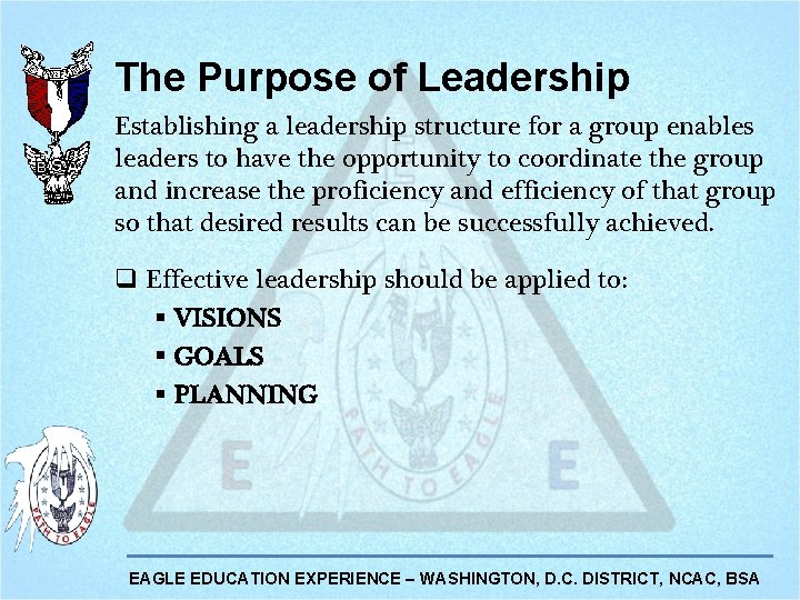 The Purpose of Leadership Establishing a leadership structure for a group enables leaders to