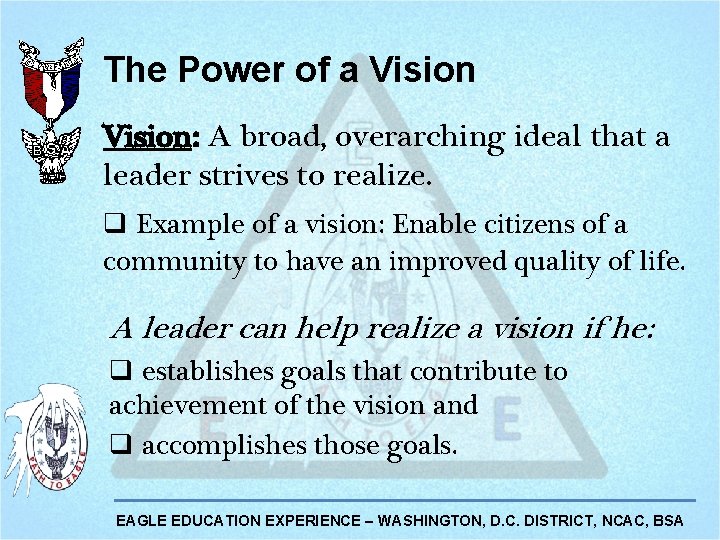 The Power of a Vision: A broad, overarching ideal that a leader strives to