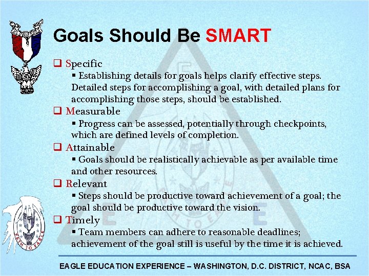 Goals Should Be SMART q Specific § Establishing details for goals helps clarify effective