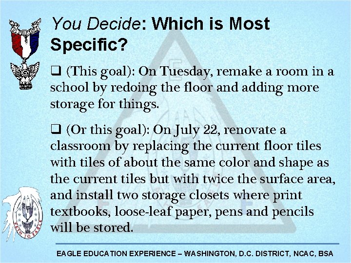 You Decide: Which is Most Specific? q (This goal): On Tuesday, remake a room