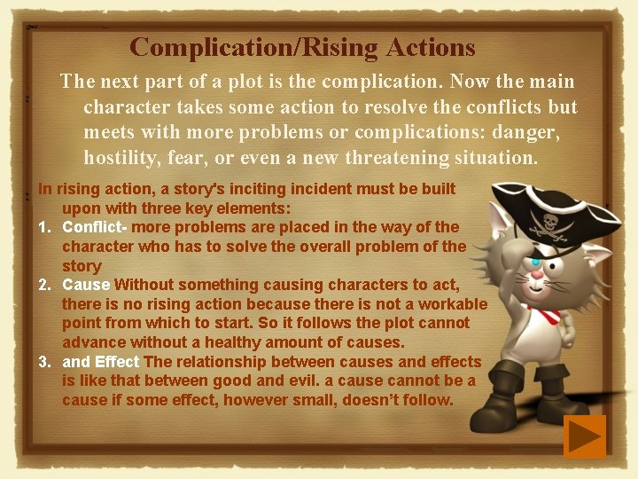 Complication/Rising Actions The next part of a plot is the complication. Now the main Complication/Rising Actions The next part of a plot is the complication. Now the main