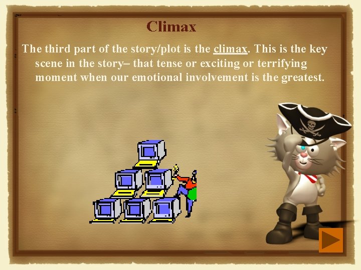 Climax The third part of the story/plot is the climax. This is the key Climax The third part of the story/plot is the climax. This is the key