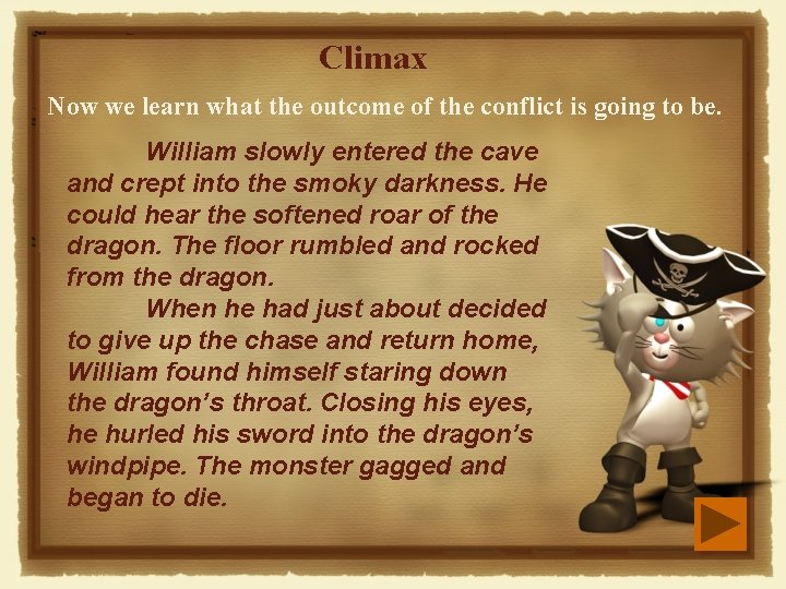 Climax Now we learn what the outcome of the conflict is going to be. Climax Now we learn what the outcome of the conflict is going to be.