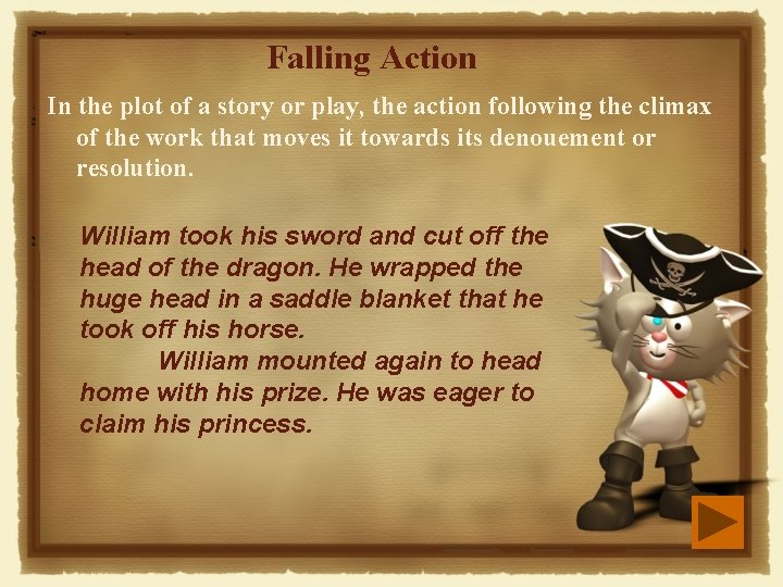 Falling Action In the plot of a story or play, the action following the Falling Action In the plot of a story or play, the action following the