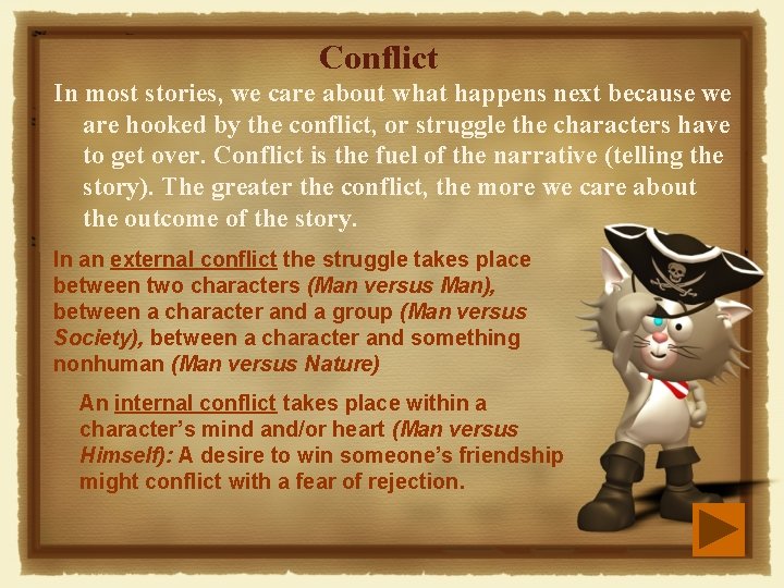 Conflict In most stories, we care about what happens next because we are hooked Conflict In most stories, we care about what happens next because we are hooked