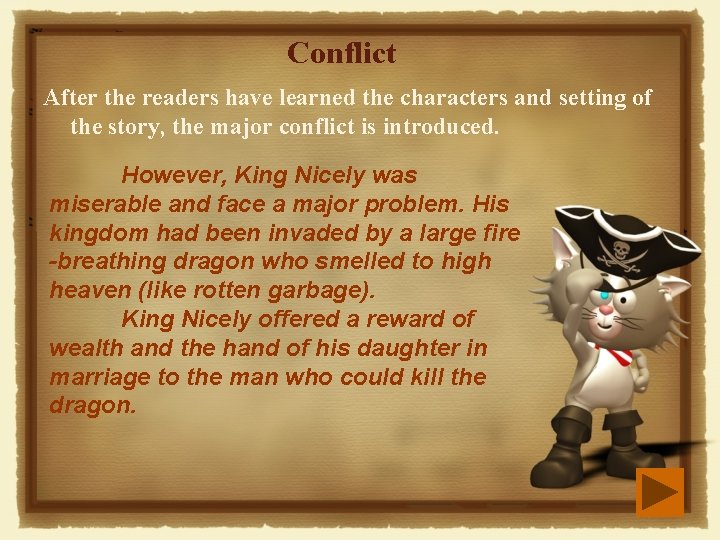 Conflict After the readers have learned the characters and setting of the story, the Conflict After the readers have learned the characters and setting of the story, the