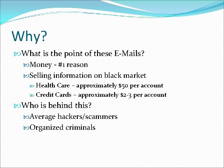 Why? What is the point of these E-Mails? Money - #1 reason Selling information