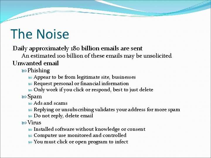 The Noise Daily approximately 180 billion emails are sent An estimated 100 billion of