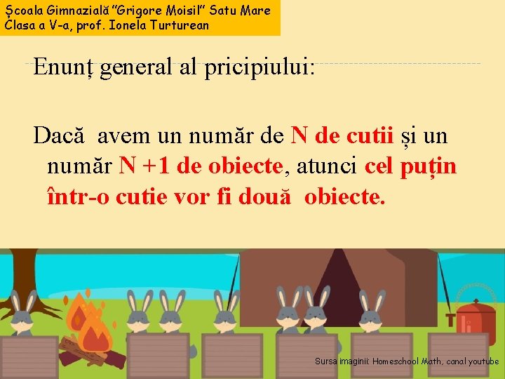 Școala Gimnazială ”Grigore Moisil” Satu Mare Clasa a V-a, prof. Ionela Turturean Enunț general