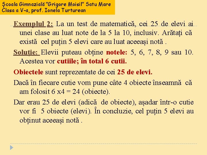 Școala Gimnazială ”Grigore Moisil” Satu Mare Clasa a V-a, prof. Ionela Turturean Exemplul 2: