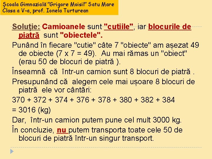 Școala Gimnazială ”Grigore Moisil” Satu Mare Clasa a V-a, prof. Ionela Turturean Soluție: Camioanele