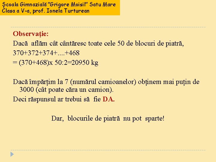 Școala Gimnazială ”Grigore Moisil” Satu Mare Clasa a V-a, prof. Ionela Turturean Observație: Dacă