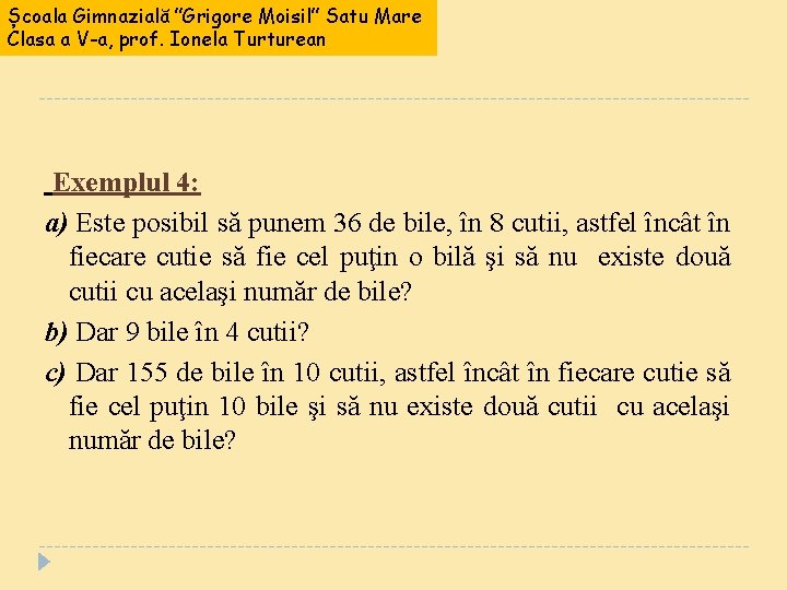 Școala Gimnazială ”Grigore Moisil” Satu Mare Clasa a V-a, prof. Ionela Turturean Exemplul 4: