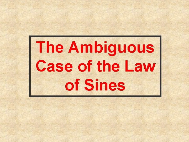 The Ambiguous Case of the Law of Sines 