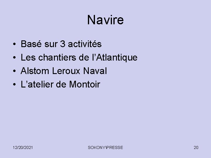 Navire • • Basé sur 3 activités Les chantiers de l’Atlantique Alstom Leroux Naval