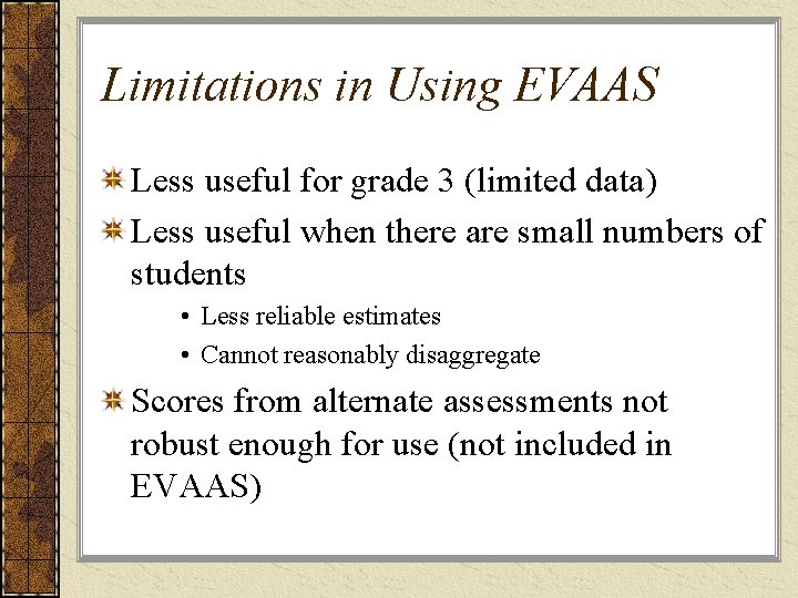 Limitations in Using EVAAS Less useful for grade 3 (limited data) Less useful when
