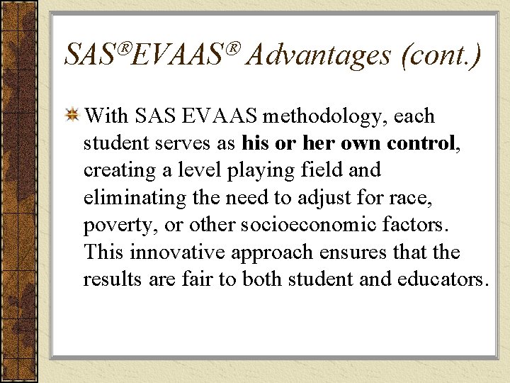 SAS EVAAS Advantages (cont. ) With SAS EVAAS methodology, each student serves as his