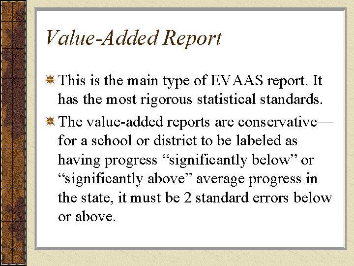Value-Added Report This is the main type of EVAAS report. It has the most