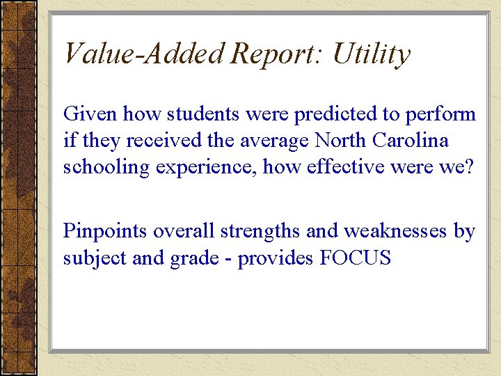 Value-Added Report: Utility Given how students were predicted to perform if they received the