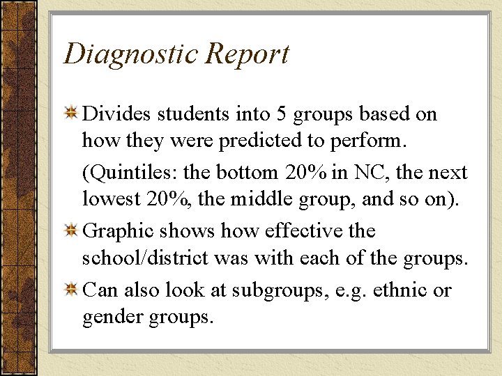 Diagnostic Report Divides students into 5 groups based on how they were predicted to