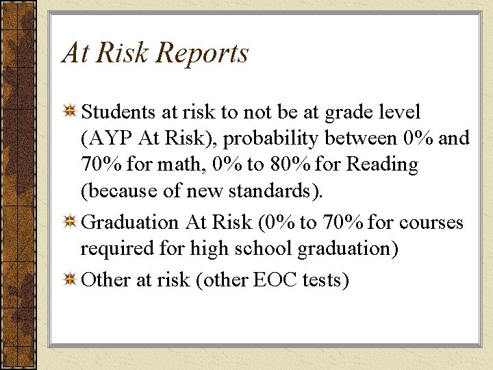 At Risk Reports Students at risk to not be at grade level (AYP At