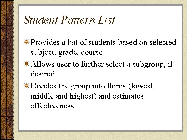 Student Pattern List Provides a list of students based on selected subject, grade, course