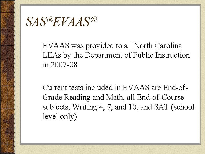 SAS EVAAS was provided to all North Carolina LEAs by the Department of Public