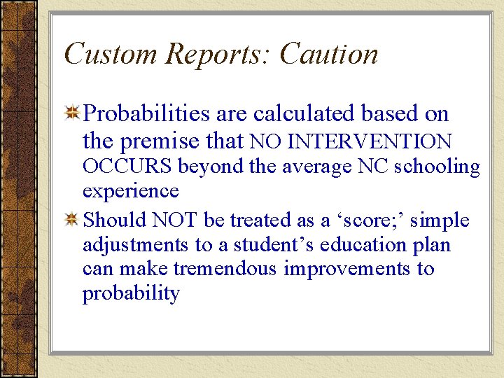 Custom Reports: Caution Probabilities are calculated based on the premise that NO INTERVENTION OCCURS