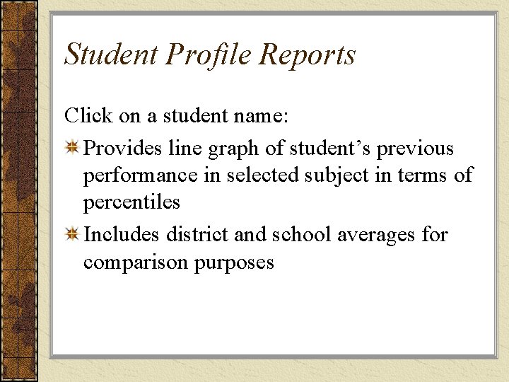 Student Profile Reports Click on a student name: Provides line graph of student’s previous