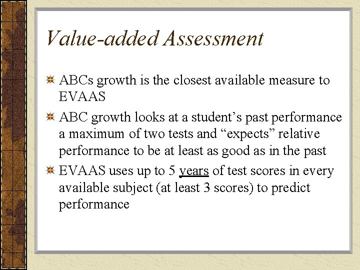 Value-added Assessment ABCs growth is the closest available measure to EVAAS ABC growth looks