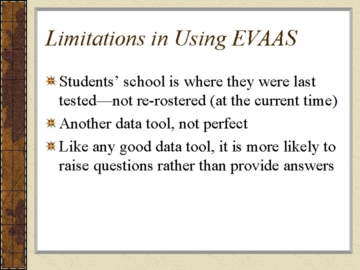 Limitations in Using EVAAS Students’ school is where they were last tested—not re-rostered (at